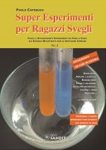 Super esperimenti per ragazzi svegli. Facili e affascinanti esperimenti da fare a casa. La scienza divertente con le sostanze comuni
