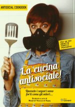 cucina antisociale! Quando i sapori sono forti come gli odori... Più di 150 ricette forti e piccanti!