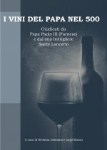 vini del papa nel 500. Giudicati da Papa Paolo III (Farnese) e dal suo bottigliere Sante Lancerio