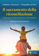 sacramento della riconciliazione. Vademecum per penitenti e confessori