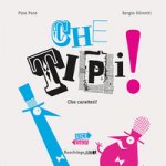 Che tipi! Che caratteri! Pino e Sergio nel paese dei caratteri(ni)