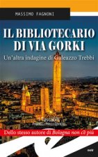 bibliotecario di via Gorki. Un'altra indagine di Galeazzo Trebbi