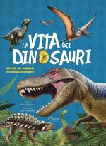 vita dei dinosauri. Scopri gli animali più impressionanti