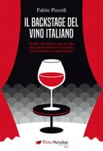 backstage del vino italiano. Quello che spesso non si vede del nostro settore vitivinicolo, tra rivoluzioni e opportunità