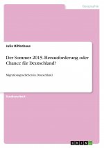 Der Sommer 2015. Herausforderung oder Chance für Deutschland?