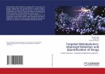 Targeted Metabolomics: Improved Detection and Quantification of Drugs