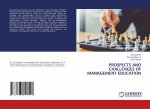PROSPECTS AND CHALLENGES OF MANAGEMENT EDUCATION