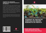 AGENDAS DE INOVAÇ?O AGRÍCOLA DA REGI?O NOROESTE DO MÉXICO