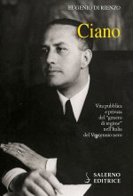 Ciano. Vita pubblica e privata del «genero di regime» nell'Italia del Ventennio nero