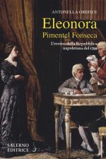 Eleonora Pimentel Fonseca. L'eroina della Repubblica napoletana 1799
