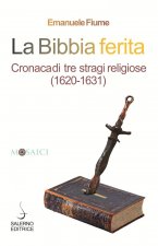 Bibbia ferita. Cronaca di tre stragi religiose (1620)