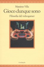 Gioco dunque sono. Filosofia del videogamer