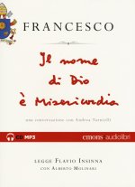 nome di Dio è misericordia. Una conversazione con Andrea Tornielli letto da Flavio Insinna con Alberto Molinari. Audiolibro. CD Audio formato MP3
