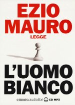uomo bianco letto da Ezio Mauro. Audiolibro. CD Audio formato MP3