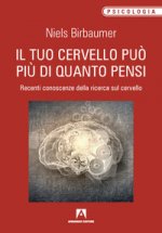 tuo cervello può più di quanto pensi. Recenti conoscenze della ricerca sul cervello