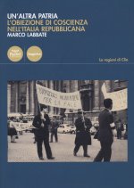 altra patria. L'obiezione di coscienza nell'Italia repubblicana