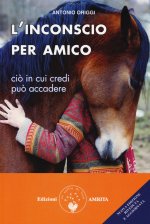 inconscio per amico. Ciò in cui credi può accadere