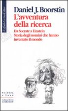 avventura della ricerca. Da Socrate a Einstein. Storia degli uomini che hanno inventato il mondo