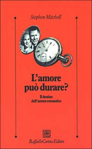 amore può durare? Il destino dell'amore romantico