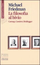 filosofia al bivio. Carnap, Cassirer, Heidegger