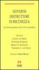 Governi distruttori di ricchezza. La teoria austriaca del ciclo economico