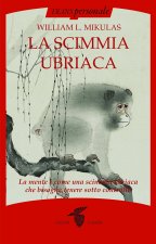 scimmia ubriaca. La mente è come una scimmia ubriaca che bisogna tenere sotto controllo