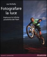 Fotografare la luce. Esplorare le infinite possibilità del flash