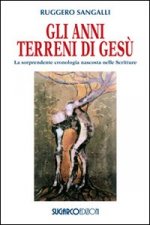 anni terreni di Gesù. La sorprendente cronologia nascosta nelle Scritture
