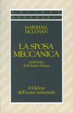 sposa meccanica. Il folklore dell'uomo industriale