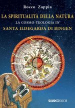 spiritualità della natura. La cosmo-teologia in Santa Ildegarda di Bingen