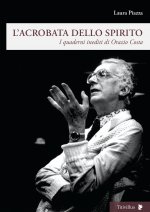 acrobata dello spirito. I quaderni inediti di Orazio Costa