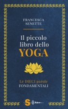 piccolo libro dello yoga. Le dieci parole fondamentali