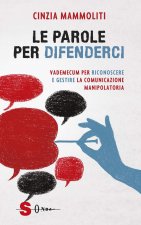 parole per difenderci. Vademecum per riconoscere e gestire la comunicazione manipolatoria
