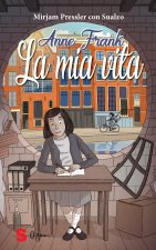Anne Frank. La mia vita