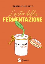 arte della fermentazione. La metafora della vita