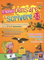 nuovo pensare e scrivere 2-3. Nuovissimi temi di italiano guidati per la 2ª e 3ª classe elementare