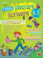 nuovo Pensare e scrivere 4-5. Con nuovissimi temi di italiano guidati per la 4ª e 5ª classe elementare