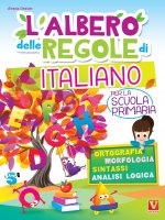 albero delle regole di italiano. Per la scuola primaria. Ortografia, morfologia, sintassi, analisi logica