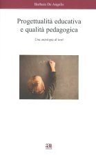 Progettualità educativa e qualità pedagogica. Una antologia di testi