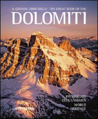 grande libro delle Dolomiti. Patrimonio dell'umanità. Ediz. italiana e inglese