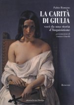 carità di Giulia. Voci da una storia d'inquisizione