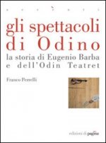 spettacoli di Odino. La storia di Eugenio Barba e dell'Odin Teatret