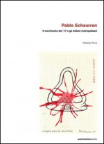 Pablo Echaurren. Il movimento del '77 e gli indiani metropolitani
