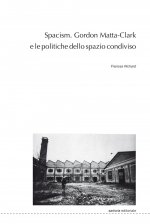 Spacism. Gordon Matta-Clark e le politiche dello spazio condiviso