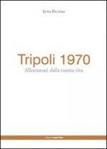 Tripoli 1970. Allontanati dalla nostra vita