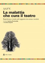 malattia che cura il teatro. Esperienza e teoria nel rapporto tra scena e società