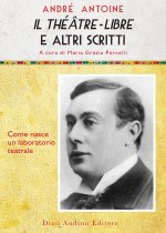 theatre-libre e altri scritti. Come nasce un laboratorio teatrale