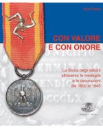 Con valore e con onore. La Storia degli italiani attraverso le medaglie e le decorazioni dal 1800 al 1945