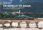 gioiello sui binari. Storia della ferrovia Pedemontana Sacile-Gemona tra emigrazione e promozione turistica