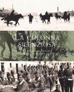 colonna silenziosa. I Lancieri di Novara da Verona al fronte del Don